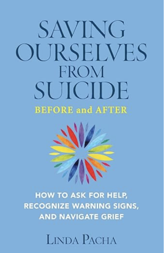 Saving Ourselves from Suicide – Before and After: How to Ask for Help, Recognize Warning Signs, and Navigate Grief
